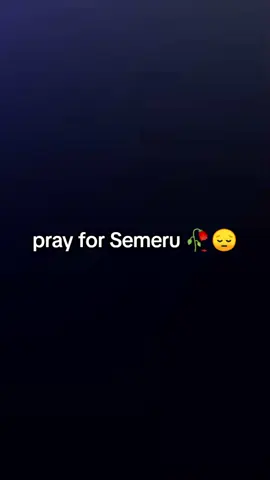 pray for Semeru 🥀🥹  #semeru #erupsisemeru #masukberanda #fyp #xybca 