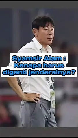 Syamsir Alam : Kenapa Harus Diganti Jenderalnya? #football #sepakbola #kualifikasipialadunia2026 #timnasindonesia #serasabola 