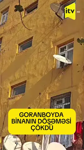 GORANBOYDA BİNANIN DÖŞƏMƏSİ ÇÖKDÜ