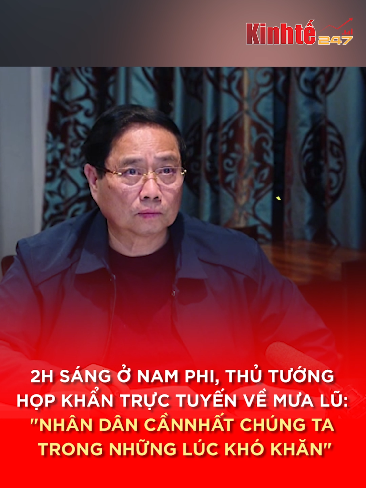 2H SÁNG Ở NAM PHI, THỦ TƯỚNG HỌP KHẨN TRỰC TUYẾN VỀ MƯA LŨ: 