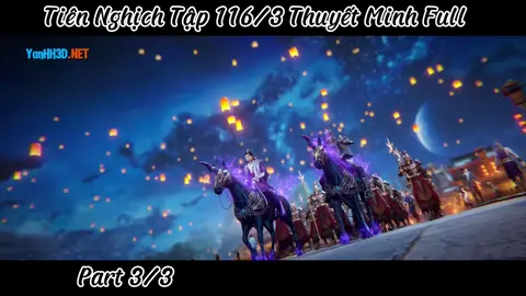 Tiên Nghịch Tập 116/3 Thuyết Minh Full  #yeulinhchidia_vuonglam #dptk_vietsub 