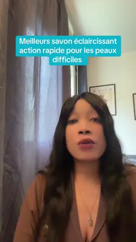 Meilleurs savon éclaircissant pour les peaux compliqué #soindelapeau #skincare #pourtoii 
