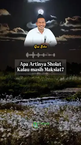 Ngaji Gus Baha. Apa artinya Sholat kalau masih melakukan maksiat  #gusbaha #gusbahaterbaru #ngajigusbaha #nderekulama #fyp 