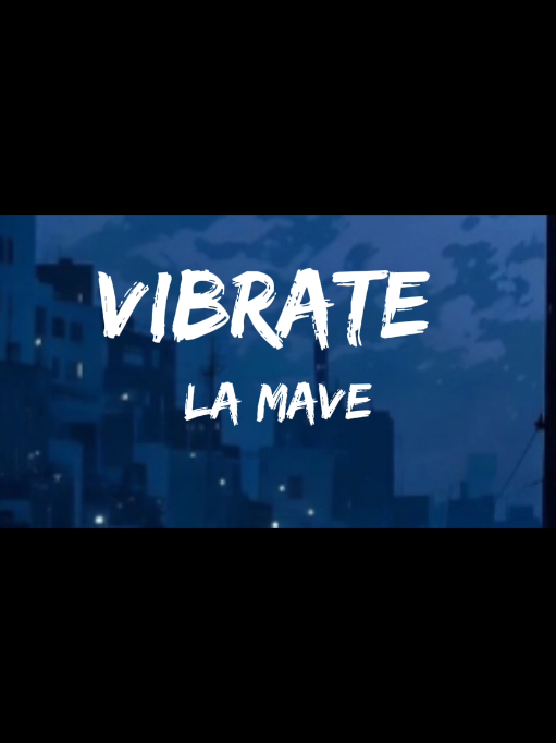 VIBRATE - LA MAVE ( Lyrics )#ikawlanggustokochina 