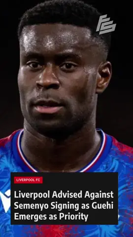 Liverpool urged to prioritize Marc Guehi over Antoine Semenyo in January.