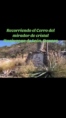 Recorriendo el cerro #de mirador de cristal Huajuapan de León, Oaxaca, México ##fyp##paratiiiiiiiiiiiiiiiiiiiiiiiiiiiiiiippp