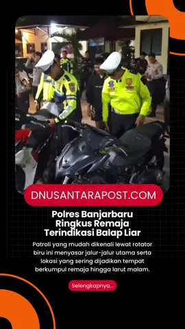 BANJARBARU, dnusantarapost.com – Polres Banjarbaru kembali mengintensifkan Blue Light Patrol di sejumlah titik rawan pada malam hingga dini hari sebagai langkah pencegahan dini terhadap aksi balap liar dan berbagai kejahatan jalanan.  Patroli yang mudah dikenali lewat rotator biru ini menyasar jalur-jalur utama serta lokasi yang sering dijadikan tempat berkumpul remaja hingga larut malam. Reporter/Penulis: Nurul Octaviani (@byubyu7_ ) Baca selengkapnya di website dnusantarapost.com #dinamikanusantarapost #kalimantanselatan #banjarbaru #balapliar #motor 