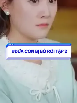 #ĐỨA CON BỊ BỎ RƠI TẬP 2