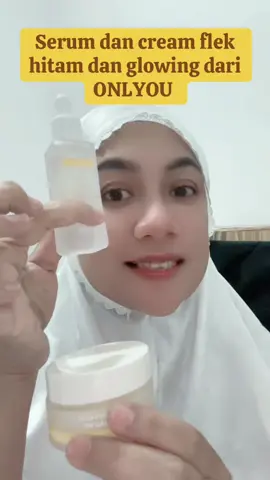 Serum dan cream flek hitam bandel menahun#serum #flekhitam #onlyou 