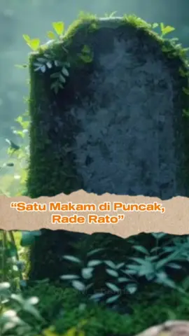 “Satu Makam di Puncak Rade Rato” #fyppppppppppppppppppppppp  #raderato #bimantb #sejarahbimambojo 