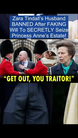 Zara Tindall’s Husband BANNED After FAKING Will To SECRETLY Seize Princess Anne’s Estate!