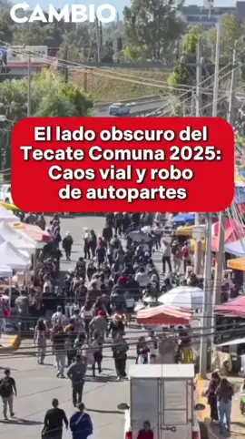 El lado obscuro del Tecate Comuna 2025: Caos vial y robo de autopartes en los alrededores del Foro Cholula  ➡️Más información en: diariocambio.com.mx #diariocambio #Puebla #viral #tendencia 