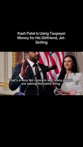 Kash Patel Is Using Taxpayer Money for His Girlfriend, Jet-Setting              #kashPatel ###politics##update##news##now##bubba##today##usa##america##us##unitedstates##breakingnews##dumptrump##currentevents##usnews##world##worldnews##progressive##liberal##Democrat ##Independent##MAGAmeltdown##foryou##fyp