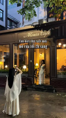 Căn biệt thự cafe đẹp ngỡ trời Âu, còn mở muộn tới 2h sáng nữa #hanoi #cafehanoi #quancafemomuonhanoi #moniacafe 