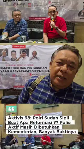 Aktivis 98: Polri Sudah Sipil Buat Apa Reformasi? Polisi Aktif Masih Dibutuhkan Kementerian, Banyak Buktinya