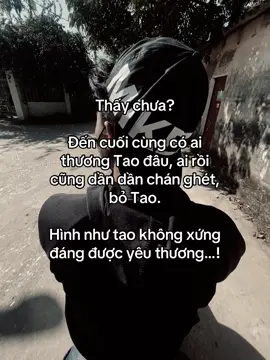 Thấy chưa? Đến cuối cùng có ai thương tao đâu, ai rồi dần dần cũng ghét bỏ Tao…!#tamtrang #chill #ghet #bỏ #gttxhuong 