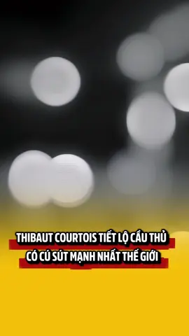 Cầu thủ này sút mạnh đến mức Courtois ví như tên lửa #bongdastory #bongda #xuhuong #cauthu #courtois 