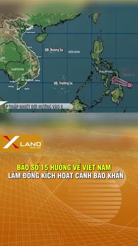 Bão số 15 hướng về Việt Nam Lâm Đồng kích hoạt cảnh báo khẩn.... #xland #lamdong #xuhuong #lu #baoso15 