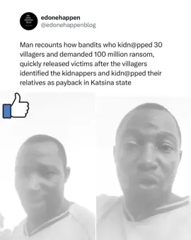 Just in! Man recounts how bandits who kidn@pped 30 villagers and demanded 100 million ransom, quickly released victims after the villagers identified the kidnappers and kidn@pped their relatives as payback in Katsina state 👀👀🙆🏻🙆🏻‍♀️🏃🏾🏃🏽‍♂️🏃🏾‍♀️