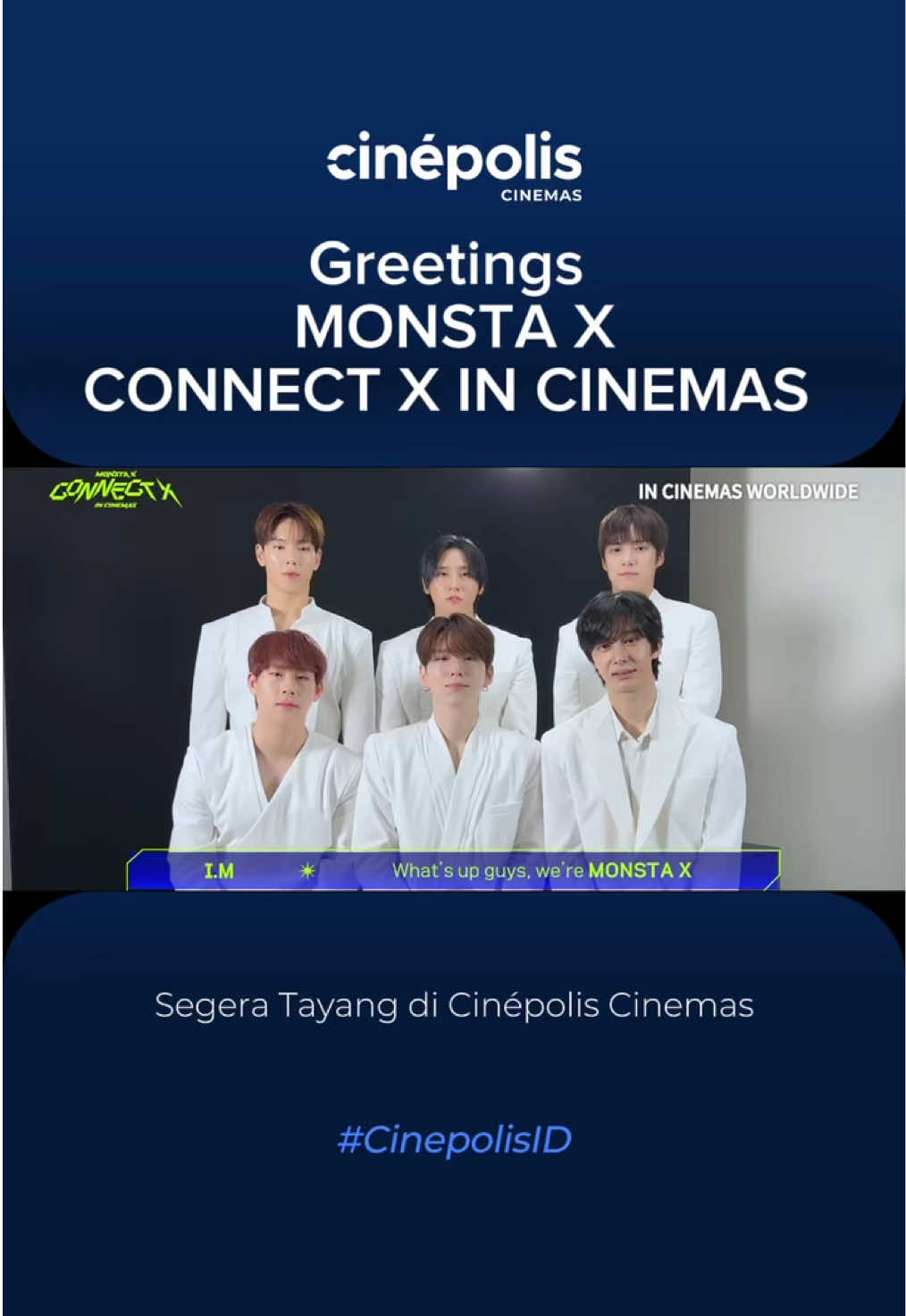 MONBEBE, sudah siap bertemu kami di bioskop? Tayang terbatas 3 - 7 Desember di Cinépolis Cinemas.  Tersedia dalam format Regular 2D.  Beli tiketnya sekarang di website dan aplikasi Cinépolis Indonesia.  #몬스타엑스 #MONSTAX #MONSTA_X #MONSTAX_CONNECTX #MONSTAX_INCINEMAS  