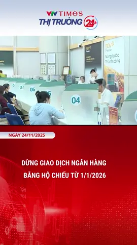 Dừng giao dịch ngân hàng bằng hộ chiếu từ 1/1/2026 #thitruong24h #nganhang #giaodich #hochieu #thanhtoan #new 