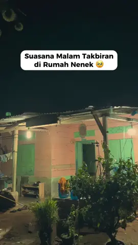 Rindu suasana Malam Takbiran di Rumah nenek🥹