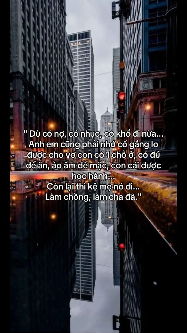 Dù có nợ, có nhục, có khổ đi nữa... Anh em cũng phải nhớ cố gắng lo được cho vợ con có 1 chỗ ở, có đủ để ăn, áo ấm để mặc, con được học hành nhé, còn lại thì kệ mẹ nó đi... #no #trending #xuhuong #tiktok #capcut 