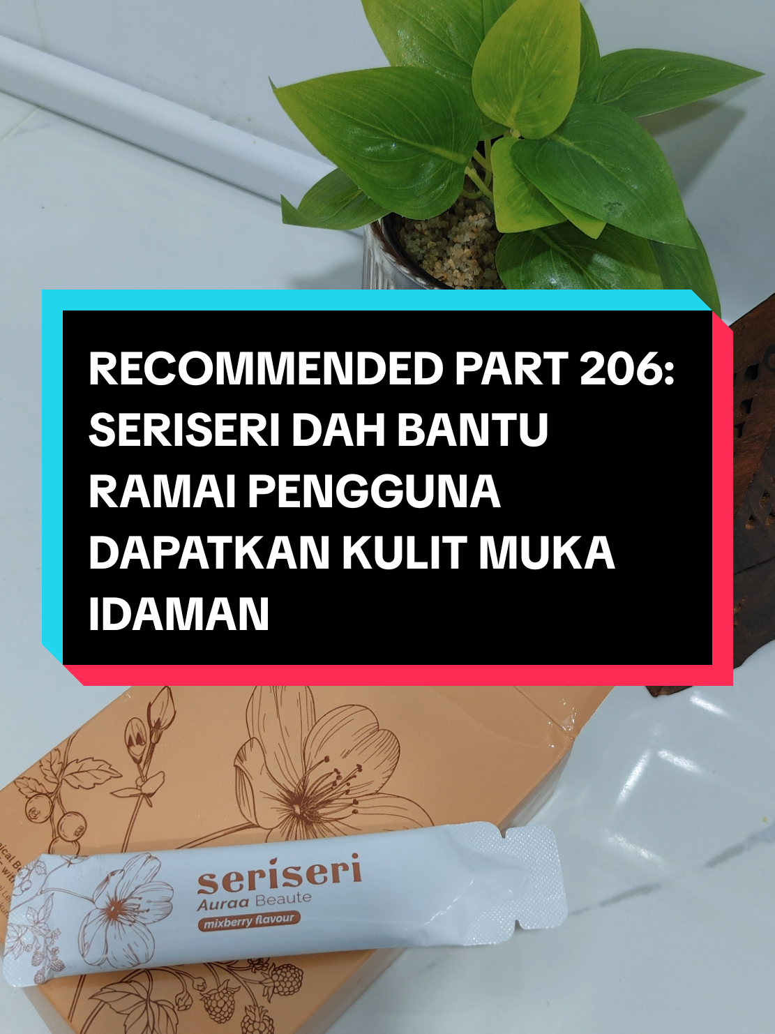 Recommended Part 206: SeriSeri dah bantu ramai pengguna untuk dapatkan kulit muka idaman 😍