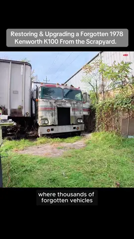 Restoring & Upgrading a Forgotten 1978 Kenworth K100 From the Scrapyard | Part1 #build #cars #kenworth #construction #forgotten 