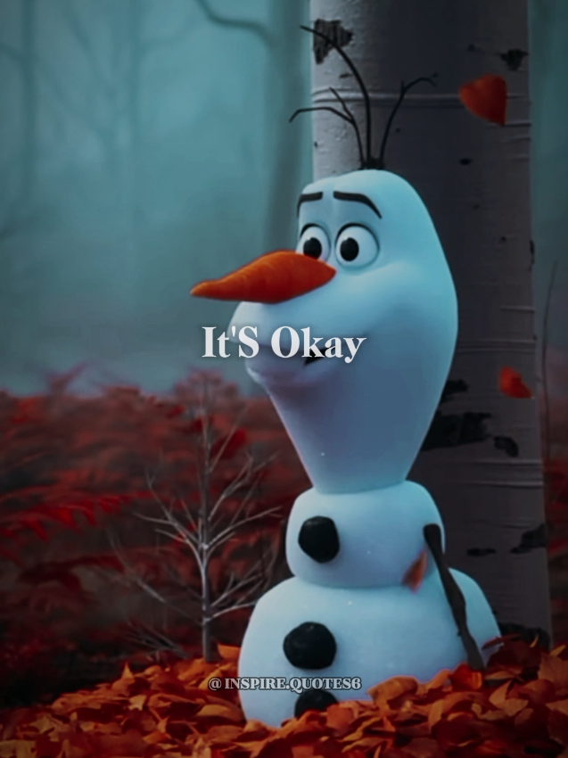It's okay you'll be okay | Olaf best motivational quotes  #fyp #quotes #motivation #olaf #olafquotes 
