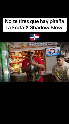 La fruta y Shadow blow piraña #lafruta #republicadominicana🇩🇴 #lacasadealofoke 
