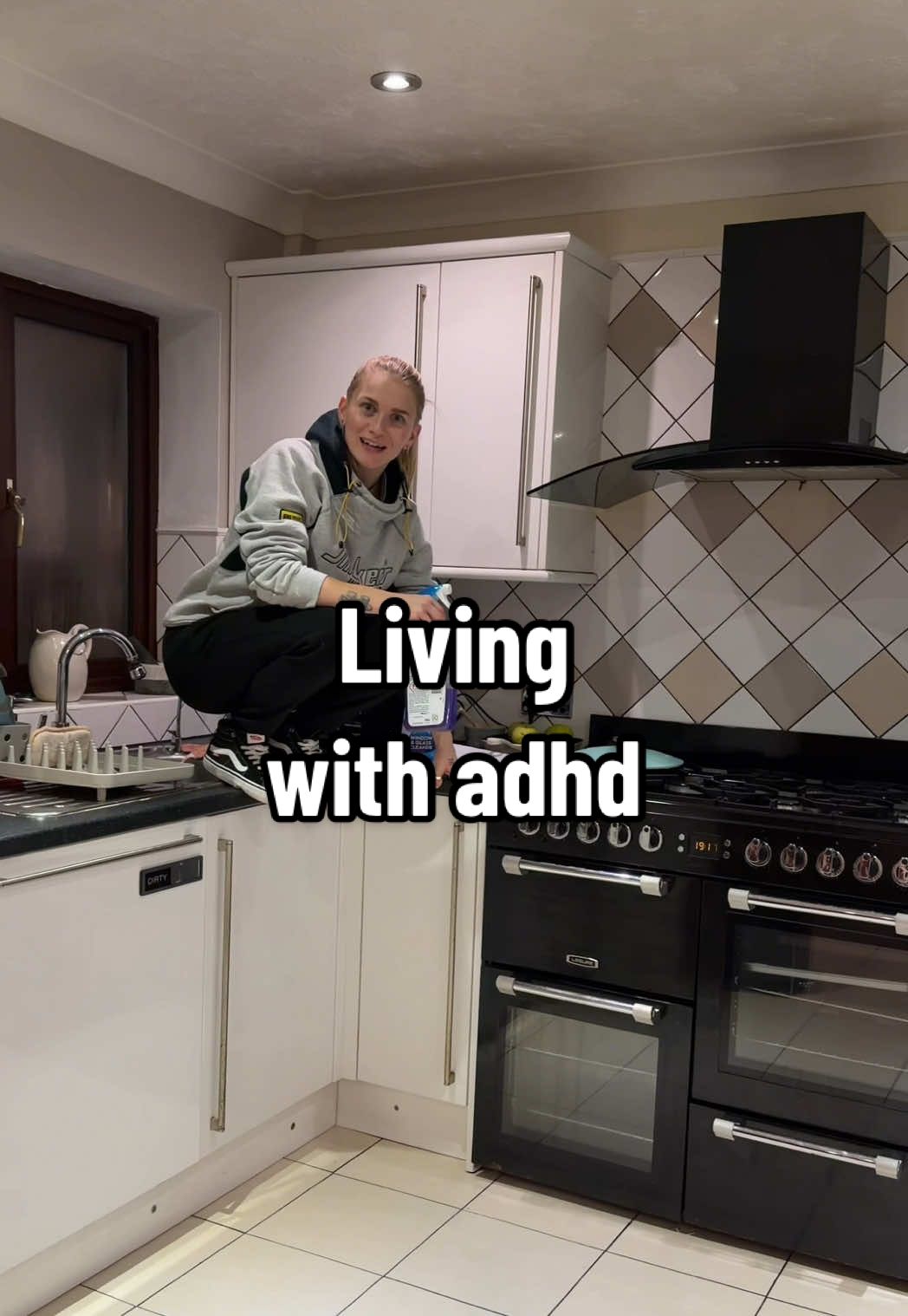 I went for 3 minutes and I come back in and she’s scaling the worktops!  