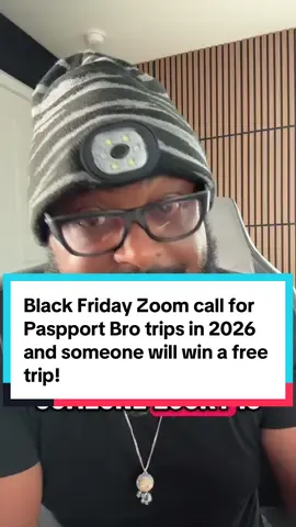 Black Friday Zoom call for Paspport Bro trips in 2026 and someone will win a free trip! #passport #trip #win #blackfriday #zoom 