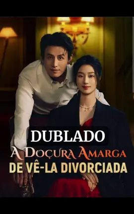 Título: A Doçura Amarga de Vê-la Divorciada Série disponível dublada e legendada. Link na Bio ou pode mandar mensagem. #doramas #dramabox #topdorama #dorameiras #serietelegram 