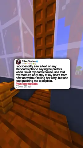 u/BackgroundHeater I accidentally saw a text on my stepdad's phone saying he prefers when I'm at my dad's house, so I told my mom I'd only stay at my dad's from now on without telling her why, but she kept pushing me to explain. Plus one update. 0:00 Story Starts 5:59 Update: 6 Days Later #etherstories #minecraftparkour #reddit #redditstories #redditreadings