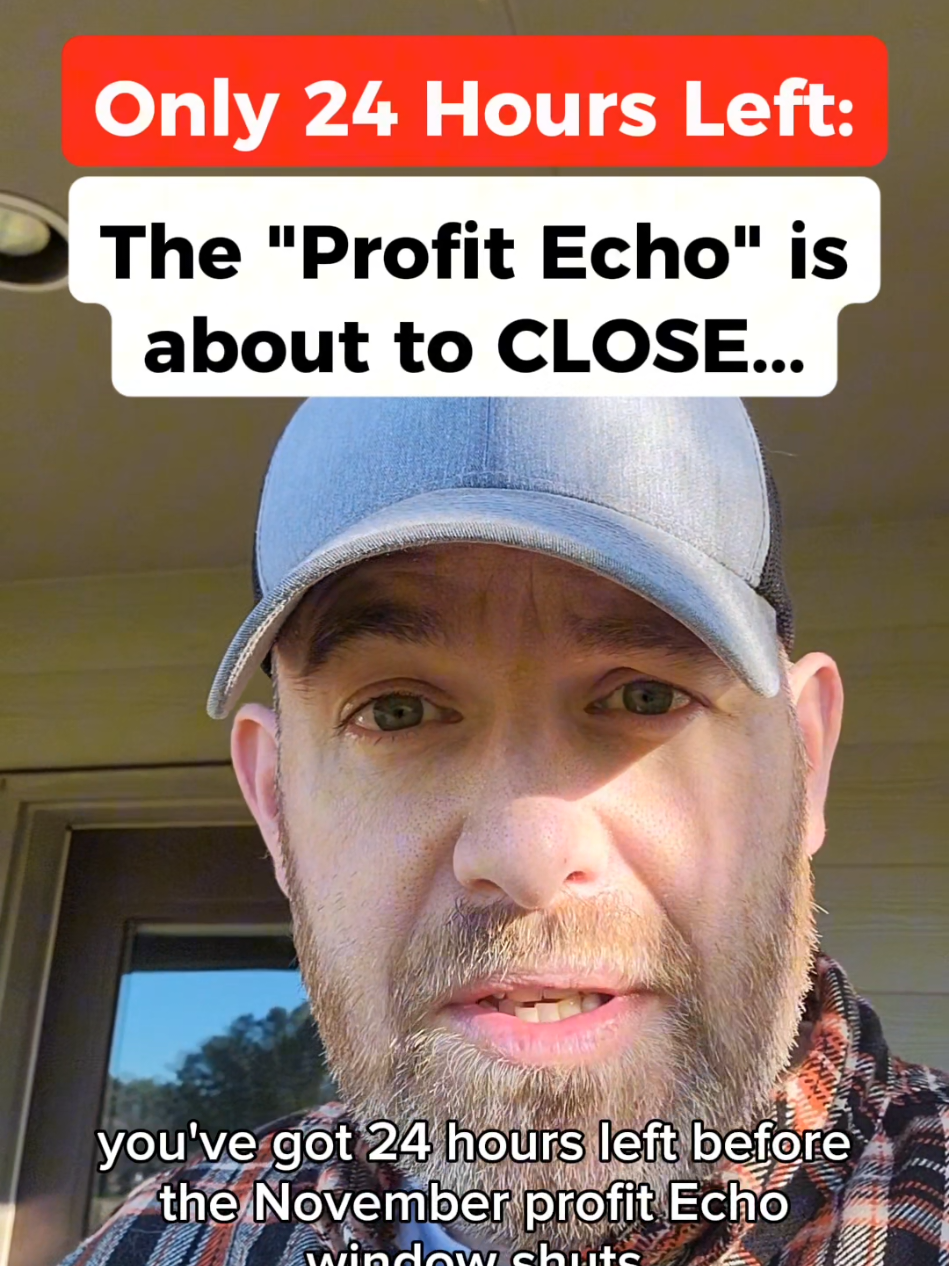 The Profit Echo rarely opens and yours is shutting down in 24 hours.  Move fast!