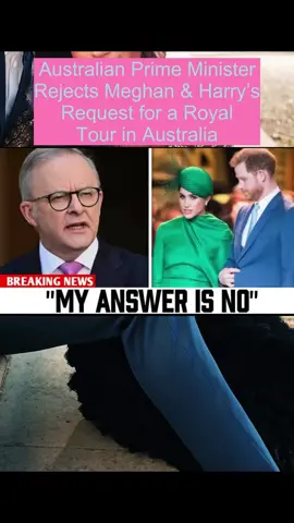 Australian Prime Minister Rejects Meghan & Harry’s Request for a Royal Tour in Australia