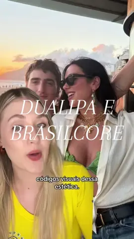 sobre a vinda da diva Dua Lipa e o brasilcore!  #dualipa #brasilcore #esteticabrasileira #fashiontrends #trendalert 