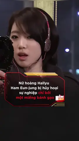Nữ hoàng Hallyu Ham Eun-jung bị hủy hoại sự nghiệp chỉ bởi một miếng bánh gạo #batmibimat #xuhuong #kvhn