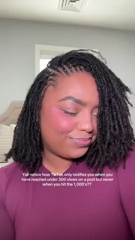 Yall notice how TikTok only notifies you when you have reached under 300 views on a post but never when you hit the 1,000’s?? #microlocs #microlocsjourney #locs #locstyles #locjourney 
