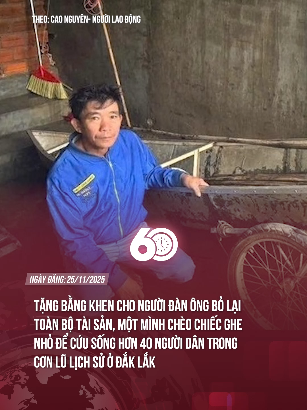 Tặng bằng khen cho người đàn ông bỏ lại toàn bộ tài sản, một mình chèo chiếc ghe nhỏ để cứu sống hơn 40 người dân trong cơn lũ lịch sử ở Đắk Lắk #theanh28 #60giay #theanh28news