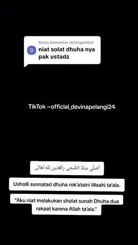 Membalas @dolargembel اُصَلِّيْ سُنَّةَ الضُّحَى رَكْعَتَيْنِ لِلَّهِ تَعَالَى Usholli sunnatad dhuha rok’ataini lillaahi ta’ala. “Aku niat melakukan sholat sunah Dhuha dua rakaat karena Allah ta’ala.” #ceramah #trending #fanny #officialdevinapelangi024 #habibrifkyalaydrus❤️ 