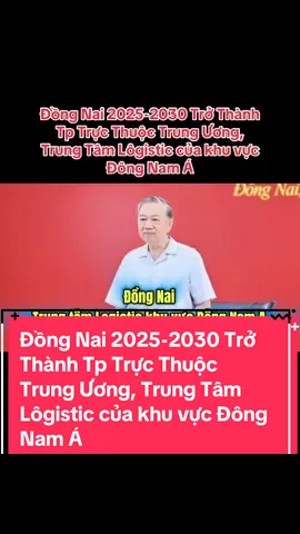 Đồng Nai 2025-2030 Trở Thành Tp Trực Thuộc Trung Ương, Trung Tâm Lôgistic của khu vực Đông Nam Á #datnenchonthanh #bdschonthanhbinhphuoc #becamexchonthanh #batdongsan #ĐồngNai  @BĐS CHƠN THÀNH BÌNH PHƯỚC ✅ 
