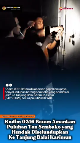 BATAM | ESNews - Kodim 0316 Batam dikabarkan gagalkan upaya penyelundupan barang sembako yang hendak di kirim ke Tanjung Balai Karimun, Senin (24/11/2025) sekira pukul 23.00 WIB. Informasi yang dihimpun, aktivitas ilegal itu sudah kerap berlangsung terjadi di Pelabuhan milik H. Sage hingga akhirnya kabar tersebut terendus oleh tim Intel Kodim.  Menindaklanjuti informasi tersebut, Tim intel Kodim yang dipimpin langsung oleh Pasintel Kodim 0316 Batam bergerak ke lokasi melakukan penggerebekan. Baca selengkapnya di Expossidiknews.com #Kodim0316Batam #Beacukaibatam #Penyelundupansembako #Viral #batam 