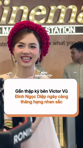 Gần thập kỷ bên Victor Vũ, Đinh Ngọc Diệp ngày càng thăng hạng nhan sắc #victorvu #dinhngocdiep #phucgiatruyen #hongshowbizviet #sgsmedia 