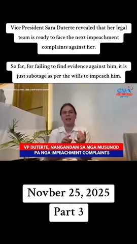 Vice President Sara Duterte revealed that her legal team is ready to face the next impeachment complaints against her. So far, for failing to find evidence against him, it is just sabotage as per the wills to impeach him.