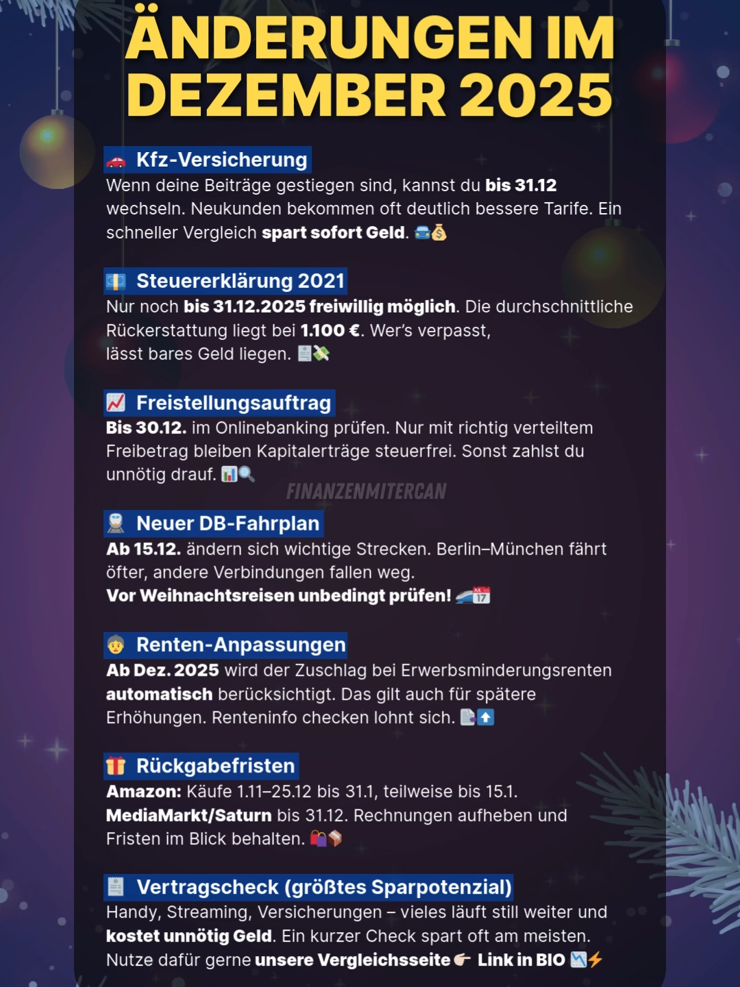 🔥 Wichtige Änderungen im Dezember 2025 – und echte Sparchancen! 🚗 Kfz-Versicherung: Beiträge gestiegen? Bis 31.12 wechseln. Neukunden bekommen oft bessere Tarife. Vergleich spart sofort Geld. 💸 💶 Steuer 2021: Nur noch bis 31.12.2025 freiwillig möglich. Ø 1.100 € Rückerstattung. Wer’s verpasst, lässt Geld liegen. 🧾 📈 Freistellungsauftrag: Bis 30.12 im Onlinebanking prüfen. Nur korrekt verteilt = steuerfrei bleiben. Sonst unnötige Steuer. 🔍 🚆 DB-Fahrplan: Ab 15.12 ändern sich wichtige Strecken. Berlin–München fährt öfter, andere fallen weg. Weihnachtsreisen vorher checken! 🎄 👵 Renten-Anpassungen: Zuschlag bei Erwerbsminderungsrenten ab Dez 2025 automatisch drin – auch bei künftigen Erhöhungen. Renteninfo prüfen. 📑 🎁 Rückgabefristen: Amazon bis 31.1, MediaMarkt/Saturn bis 31.12. Rechnungen aufheben und Fristen im Blick behalten. 📦 🧾 Größtes Sparpotenzial: Kurz die Verträge prüfen – Handy, Streaming, Versicherungen. Kündigen, was nicht mehr passt. Spart am meisten. 📉⚡ 👉 Nutze den Link in der BIO für unseren Vergleichscheck! Für mehr Finanztipps Folge  @finanzenmitercan 🤩🤩🤩 @finanzenmitercan 🤩🤩🤩 @finanzenmitercan 🤩🤩🤩 #finanzenmitercan #reels #shorts