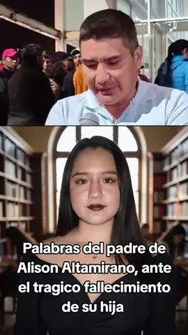 Palabras del padre de Alison Altamirano, ante el tragico fallecimiento de su hija 💔 #fblifestyle #Tena #Tungurahua #justiciaparaalison .