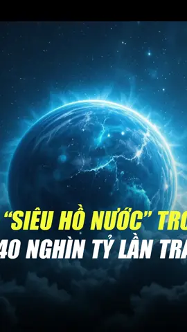 PHÁT HIỆN SIÊU HỒ NƯỚC TRONG VŨ TRỤ GẤP 140 TỶ LẦN TRÁI ĐẤT! PHẦN 2 #kienthucvutru #leanontiktok 