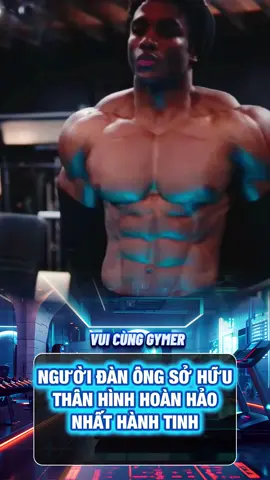 Người Đàn Ông Sử Hữu Thân Hình Hoàn Hảo Nhất Hành Tinh #thehinh #gym #xuhuong 
